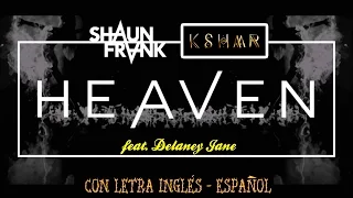 Shaun Frank & KSHMR feat. Delaney Jane — Heaven ツ♬♪♫[Letra InglésEspañol]