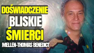 NDE | Doświadczenie Bliskie Śmierci | Mellen-Thomas Benedict | Śmierć Kliniczna | Życie po Śmierci