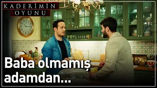 Kaderimin Oyunu 19. Bölüm - Baba Olmamış Adamdan...