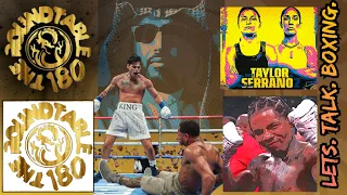 RoundTable 180: Is King Ryan Worthy of a Coronation?; Taylor vs Serrano 2 Is Official