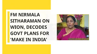FM Nirmala Sitharaman on WION, Decodes govt plans for 'Make In India'