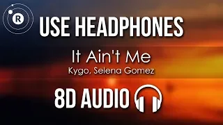 Kygo, Selena Gomez - It Ain't Me (8D AUDIO)