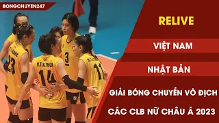 🔴Relive | Việt Nam - Nhật Bản | Giải bóng chuyền Vô địch các CLB Nữ Châu Á