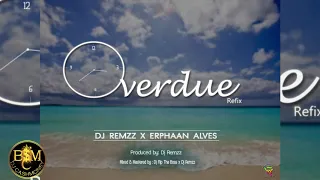 Dj Remzz ft Erphaan Alves - Overdue Refix "Soca"