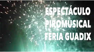 Espectáculo piro musical - Fuegos artificiales Feria de Guadix 2016 (3/4)
