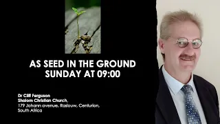 As Seed In The Ground - Dr Cliff Ferguson