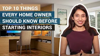 Top 10 Things Every Homeowner Should Know Before Starting Home Interiors | Home Interior Design Tips