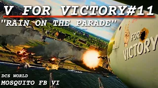 V For Victory 11: RAIN ON THE PARADE | Mosquito FB VI | DCS