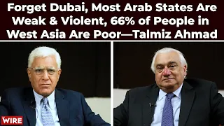 Forget Dubai, Most Arab States Are Weak & Violent, 66% of People in West Asia Are Poor—Talmiz Ahmad