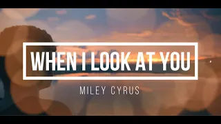 When I Look at You - Miley Cyrus [Lyrics/Piano Instrumental]