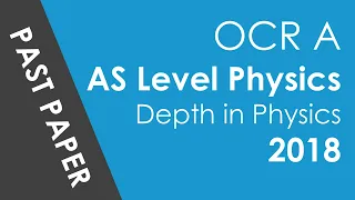 OCR (AS Level) Depth in Physics - 2018