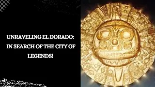 Finding El dorado The City Of Gold | The Lost City Of Gold