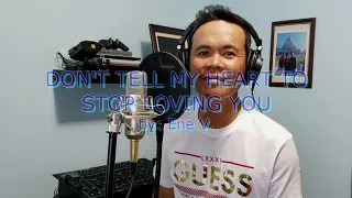 Don't tell my heart to stop loving you- Bobby Gonzales Cover with Lyrics