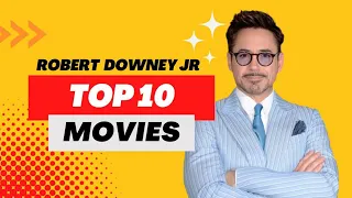 Top 10 Movies of Robert Downey Jr.