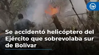 Se accidentó helicóptero del Ejército que sobrevolaba sur de Bolívar: nueve muertos