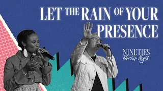 Nineties Worship Night - Let The Rain Of Your Presence (Official Live Video)