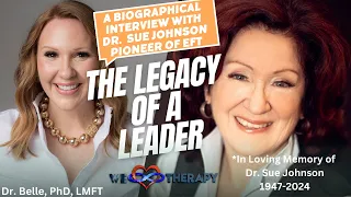 Legacy of a Leader-Biographical Interview of Dr. Sue Johnson Pioneer of Emotionally Focused Therapy