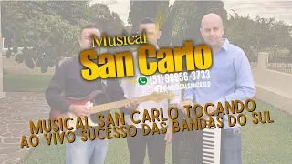 MUSICAL SAN CARLO TOCANDO AO VIVO SUCESSO DAS BANDAS DO SUL