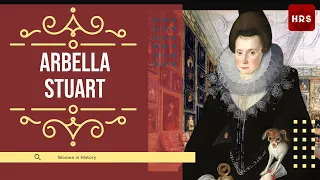Lady Arbella Stuart Potential Power & Privilege