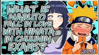 What If Naruto Fall In Love With Hinata In Chunin Exam? | Movie