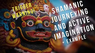 Shamanic Journeying and Active Imagination: A Journey of Inner Exploration - (Discretion Advised)