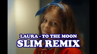 Laura - To The Moon (Slim Remix)