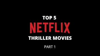 Top 5 Netflix Thriller Movies 2021