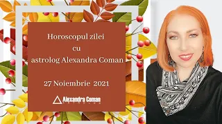 Horoscopul zilei - 27 Noiembrie 2021 cu Astrolog Alexandra Coman