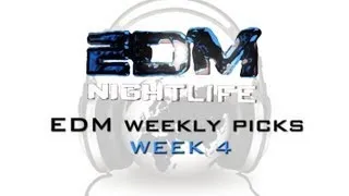 EDM Nightlife - Weekly Picks - Week 4