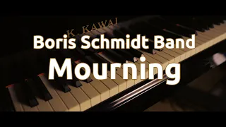 Mourning. Boris Schmidt Band