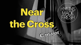 Near the Cross - PIANO and LYRICS