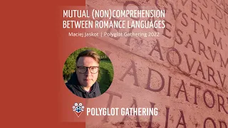 Mutual (non)comprehension between Romance languages - Maciej Jaskot | PG 2022