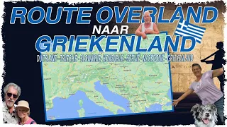 ONZE route Over land naar GRIEKENLAND | DE VOORBEREIDING