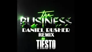 Tiësto - The Business (Daniel Rusher Remix)