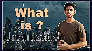 What is Urbanization ? | Urbanization explained in Hindi