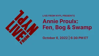 Annie Proulx: Fen, Bog & Swamp | LIVE from NYPL
