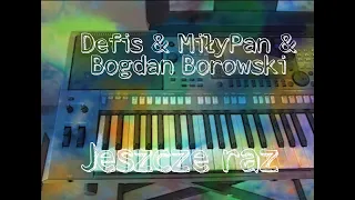 Defis & MiłyPan & Bogdan Borowski - Jeszcze raz ( Cover ) NOWOŚĆ 2021 ZwykłyGrajekManiek Yamaha s770