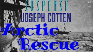 "Arctic Rescue" starring JOSEPH COTTEN • SUSPENSE Best Episodes