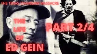 LEATHERFACE: THE LIFE OF ED GEIN DOCUMENTARY (PART 2/4) THE TEXAS CHAINSAW MASSACRE