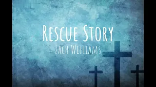 Zach Williams - Rescue Story (Lyric Video)