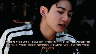 You wake him up in the middle of the night to handle your mood swings because you - Jungkook oneshot