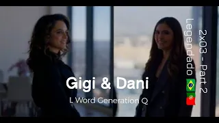 Gigi and Dani Story | LEGENDADO PT - 2x03 Part 2 | The L Word Generation Q