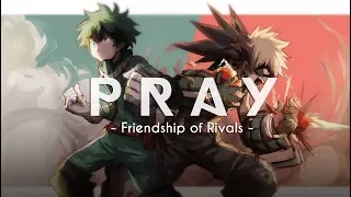 【BNHA】Friendship of Rivals | Pray | Deku & Kacchan (AMV / ASMV)