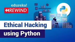 Ethical Hacking using Python | Learn Python for Ethical Hacking | Edureka | Cybersecurity Rewind 2