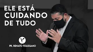 Ele está cuidando de tudo. | PR. Renato Tolissano