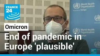 WHO says end of pandemic in Europe 'plausible' after Omicron • FRANCE 24 English