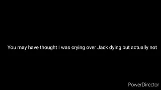 Me Crying Over Titanic's Ending But For A Different Reason