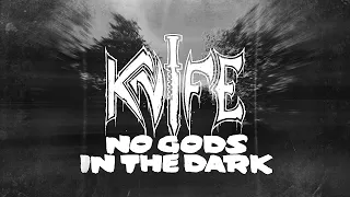 KNIFE - No Gods In The Dark (Official Lyric Video) | Napalm Records