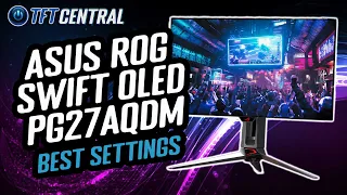 Don’t miss these settings - Asus ROG Swift PG27AQDM 240Hz OLED Monitor