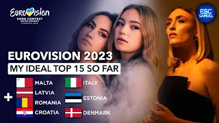 Eurovision 2023 | My Ideal TOP 15 (NEW: 🇮🇹🇩🇰🇪🇪🇷🇴🇲🇹🇭🇷🇱🇻)